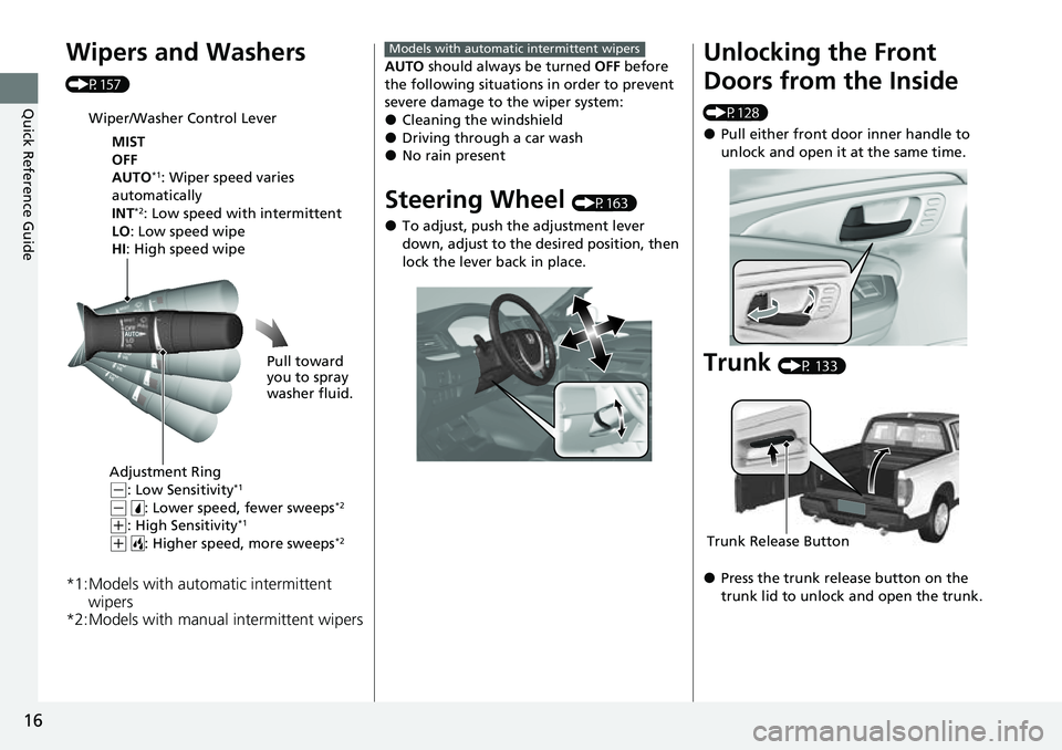 HONDA RIDGELINE 2023 Owners Manual 16
Quick Reference Guide
Wipers and Washers
(P157)
*1:Models with automatic intermittent wipers
*2:Models with manual intermittent wipers
Wiper/Washer Control Lever
MIST
OFF
AUTO
*1: Wiper speed vari HONDA RIDGELINE 2023 Owners Manual 16
Quick Reference Guide
Wipers and Washers
(P157)
*1:Models with automatic intermittent wipers
*2:Models with manual intermittent wipers
Wiper/Washer Control Lever
MIST
OFF
AUTO
*1: Wiper speed vari