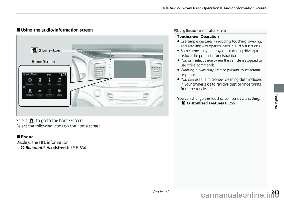 HONDA RIDGELINE 2023 Owners Manual Continued213
uuAudio System Basic Operation uAudio/Information Screen
Features
■Using the audio/in formation screen
Select to go to the home screen.
Select the following icons on the home screen.
HONDA RIDGELINE 2023 Owners Manual Continued213
uuAudio System Basic Operation uAudio/Information Screen
Features
■Using the audio/in formation screen
Select to go to the home screen.
Select the following icons on the home screen.