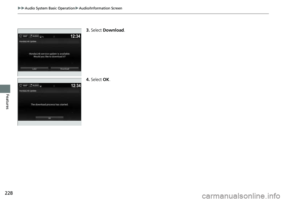 HONDA RIDGELINE 2023  Owners Manual 228
uuAudio System Basic Operation uAudio/Information Screen
Features
3. Select  Download .
4. Select  OK. 