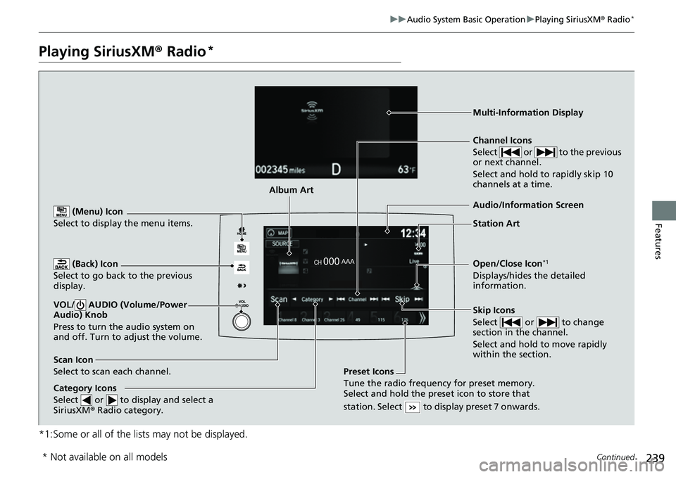 HONDA RIDGELINE 2023 Owners Manual 239
uuAudio System Basic Operation uPlaying SiriusXM ® Radio*
Continued
Features
Playing SiriusXM® Radio*
*1:Some or all of the lists may not be displayed.
(Back) Icon
Select to go back to the pre HONDA RIDGELINE 2023 Owners Manual 239
uuAudio System Basic Operation uPlaying SiriusXM ® Radio*
Continued
Features
Playing SiriusXM® Radio*
*1:Some or all of the lists may not be displayed.
(Back) Icon
Select to go back to the pre