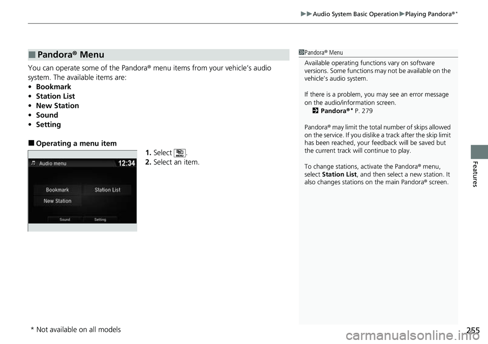 HONDA RIDGELINE 2023 Owners Manual 255
uuAudio System Basic Operation uPlaying Pandora ®*
Features
You can operate some of the Pandora ® menu items from your vehicle’s audio
system. The available items are:
• Bookmark
• Statio HONDA RIDGELINE 2023 Owners Manual 255
uuAudio System Basic Operation uPlaying Pandora ®*
Features
You can operate some of the Pandora ® menu items from your vehicle’s audio
system. The available items are:
• Bookmark
• Statio