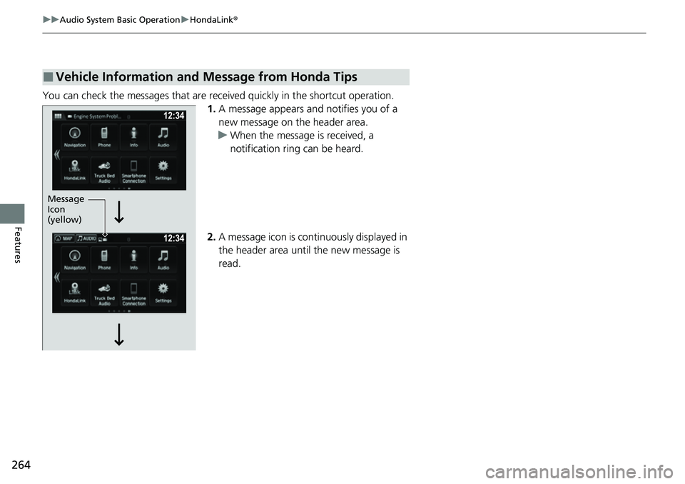 HONDA RIDGELINE 2023 Owners Manual 264
uuAudio System Basic Operation uHondaLink ®
Features
You can check the messages that are rece ived quickly in the shortcut operation.
1. A message appears and notifies you of a
new message on th HONDA RIDGELINE 2023 Owners Manual 264
uuAudio System Basic Operation uHondaLink ®
Features
You can check the messages that are rece ived quickly in the shortcut operation.
1. A message appears and notifies you of a
new message on th