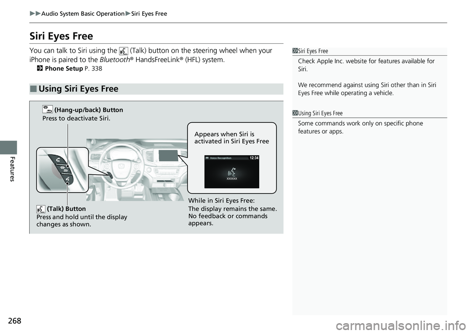 HONDA RIDGELINE 2023 Owners Manual 268
uuAudio System Basic Operation uSiri Eyes Free
Features
Siri Eyes Free
You can talk to Siri using the (Talk) button on the steering wheel when your
iPhone is paired to the Bluetooth® HandsFr HONDA RIDGELINE 2023 Owners Manual 268
uuAudio System Basic Operation uSiri Eyes Free
Features
Siri Eyes Free
You can talk to Siri using the (Talk) button on the steering wheel when your
iPhone is paired to the Bluetooth® HandsFr