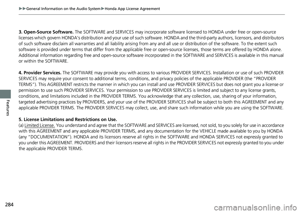 HONDA RIDGELINE 2023 Owners Manual 284
uuGeneral Information on the Audio System uHonda App License Agreement
Features
3. Open-Source Software. The SOFTWARE and SERVICES may incorporate softw are licensed to HONDA under free or open-s HONDA RIDGELINE 2023 Owners Manual 284
uuGeneral Information on the Audio System uHonda App License Agreement
Features
3. Open-Source Software. The SOFTWARE and SERVICES may incorporate softw are licensed to HONDA under free or open-s