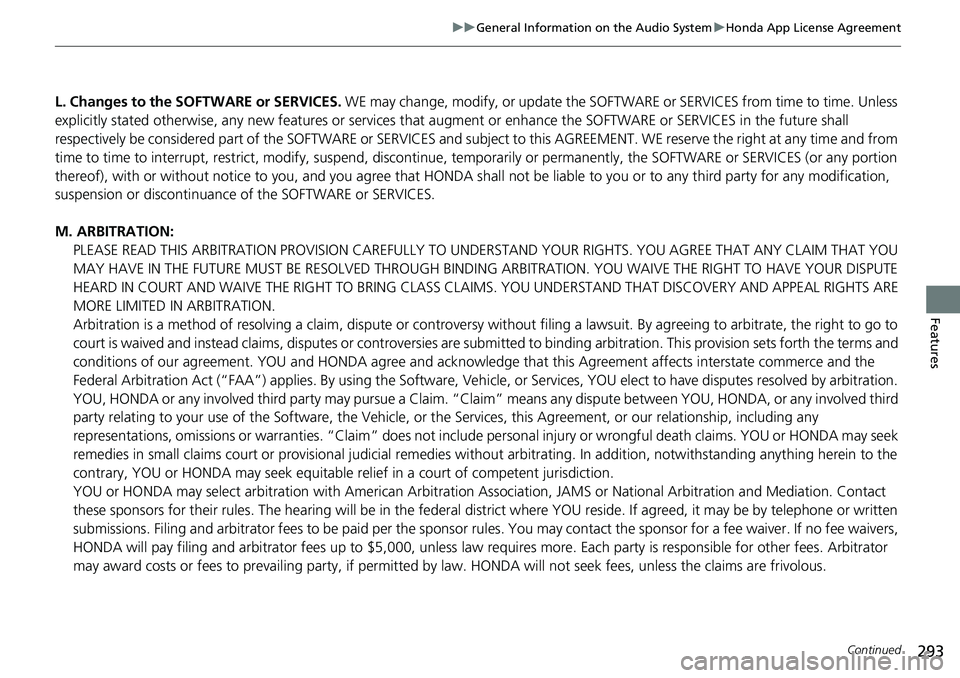 HONDA RIDGELINE 2023 Owners Manual 293
uuGeneral Information on the Audio System uHonda App License Agreement
Continued
Features
L. Changes to the SOFTWARE or SERVICES. WE may change, modify, or update the SOFT WARE or SERVICES from t HONDA RIDGELINE 2023 Owners Manual 293
uuGeneral Information on the Audio System uHonda App License Agreement
Continued
Features
L. Changes to the SOFTWARE or SERVICES. WE may change, modify, or update the SOFT WARE or SERVICES from t