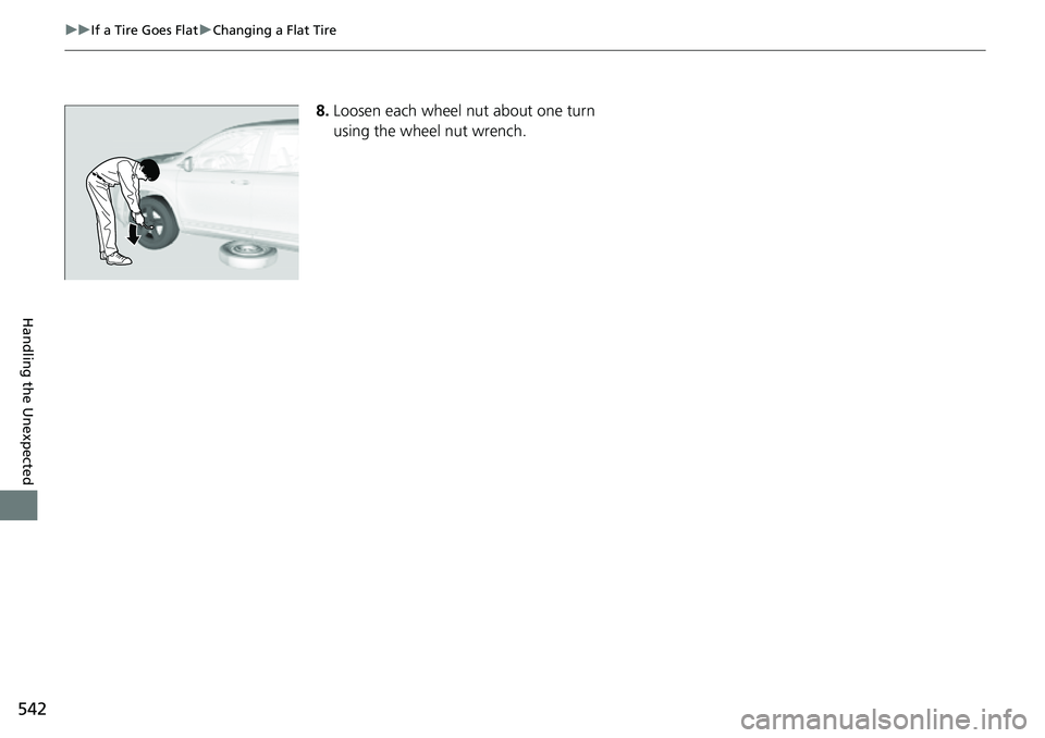 HONDA RIDGELINE 2023 Owners Manual 542
uuIf a Tire Goes Flat uChanging a Flat Tire
Handling the Unexpected
8. Loosen each wheel nut about one turn
using the wheel nut wrench. HONDA RIDGELINE 2023 Owners Manual 542
uuIf a Tire Goes Flat uChanging a Flat Tire
Handling the Unexpected
8. Loosen each wheel nut about one turn
using the wheel nut wrench.
