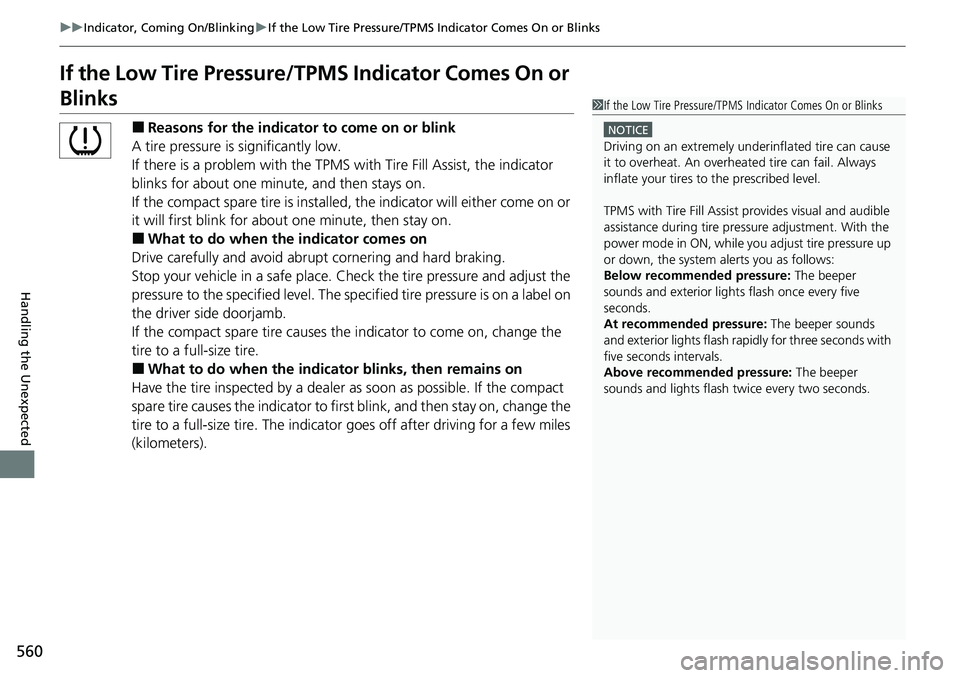HONDA RIDGELINE 2023 Owners Manual 560
uuIndicator, Coming On/Blinking uIf the Low Tire Pressure/TPMS Indicator Comes On or Blinks
Handling the Unexpected
If the Low Tire Pressure/TPMS Indicator Comes On or
Blinks
■Reasons for the HONDA RIDGELINE 2023 Owners Manual 560
uuIndicator, Coming On/Blinking uIf the Low Tire Pressure/TPMS Indicator Comes On or Blinks
Handling the Unexpected
If the Low Tire Pressure/TPMS Indicator Comes On or
Blinks
■Reasons for the