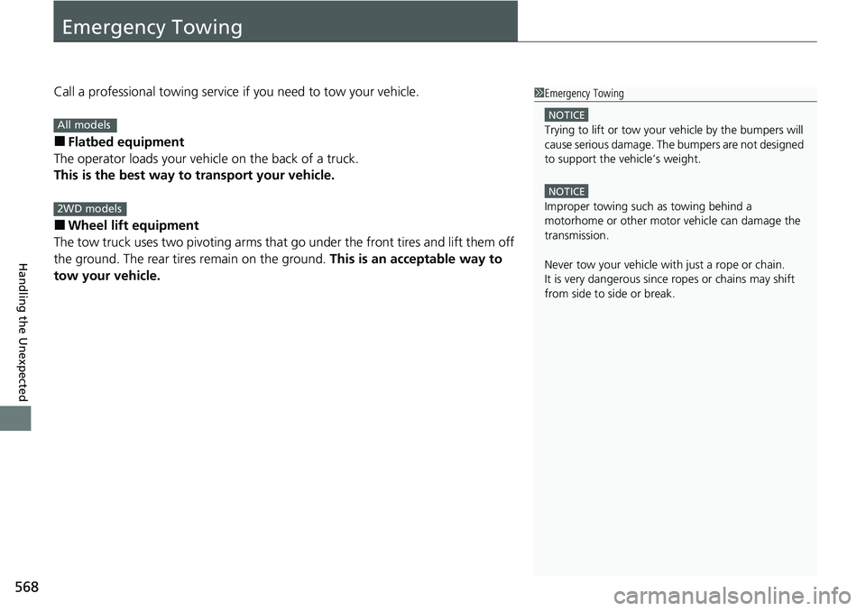 HONDA RIDGELINE 2023 Owners Manual 568
Handling the Unexpected
Emergency Towing
Call a professional towing service if you need to tow your vehicle.
■Flatbed equipment
The operator loads your vehicle on the back of a truck.
This is th HONDA RIDGELINE 2023 Owners Manual 568
Handling the Unexpected
Emergency Towing
Call a professional towing service if you need to tow your vehicle.
■Flatbed equipment
The operator loads your vehicle on the back of a truck.
This is th