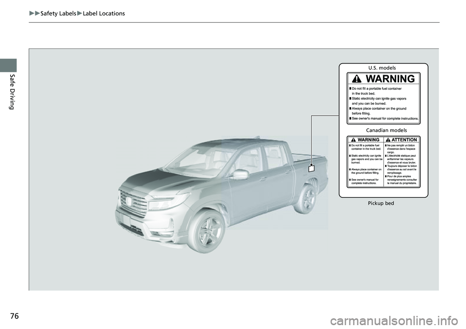 HONDA RIDGELINE 2023 Manual PDF 76
uuSafety Labels uLabel Locations
Safe Driving
Pickup bedU.S. models
Canadian models HONDA RIDGELINE 2023 Manual PDF 76
uuSafety Labels uLabel Locations
Safe Driving
Pickup bedU.S. models
Canadian models