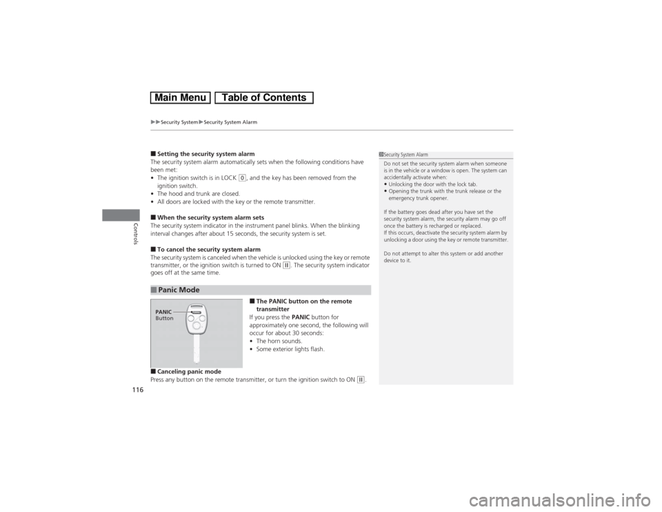 HONDA CIVIC HYBRID 2013 9.G Owners Manual uuSecurity SystemuSecurity System Alarm
116Controls
■Setting the security system alarm
The security system alarm automatically sets when the following conditions have 
been met:
•The ignition swit