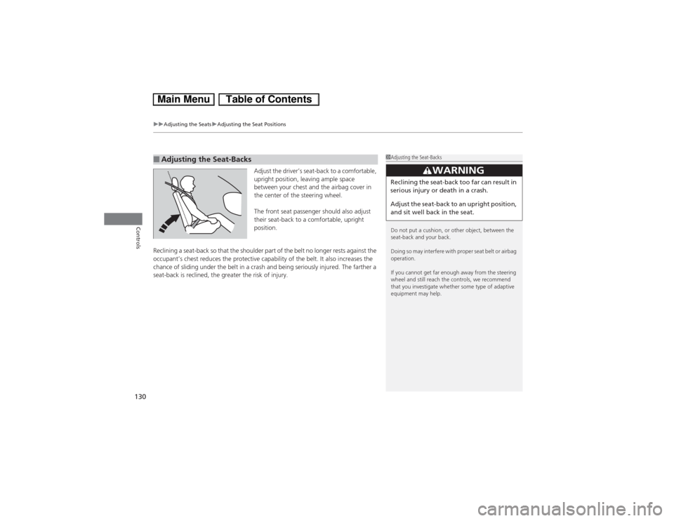 HONDA CIVIC HYBRID 2013 9.G Owners Manual uuAdjusting the SeatsuAdjusting the Seat Positions
130Controls
Adjust the driver’s seat-back to a comfortable, 
upright position, leaving ample space 
between your chest and the airbag cover in 
the