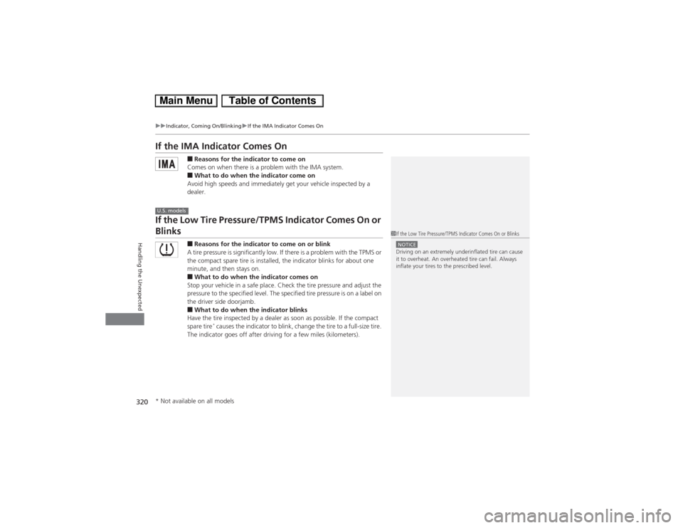HONDA CIVIC HYBRID 2013 9.G Owners Manual 320
uuIndicator, Coming On/BlinkinguIf the IMA Indicator Comes On
Handling the Unexpected
If the IMA Indicator Comes On
■Reasons for the indicator to come on
Comes on when there is a problem with th HONDA CIVIC HYBRID 2013 9.G Owners Manual 320
uuIndicator, Coming On/BlinkinguIf the IMA Indicator Comes On
Handling the Unexpected
If the IMA Indicator Comes On
■Reasons for the indicator to come on
Comes on when there is a problem with th