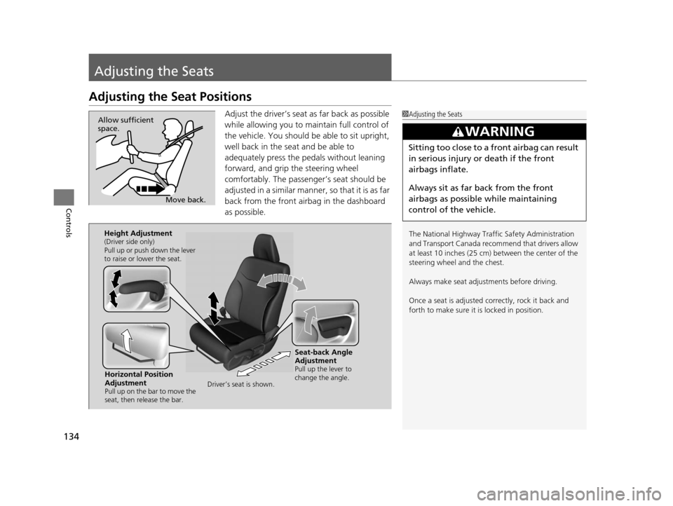 HONDA CIVIC HYBRID 2014 9.G Owners Manual 134
Controls
Adjusting the Seats
Adjusting the Seat Positions
Adjust the driver’s seat as far back as possible
while allowing you to maintain full control of
the vehicle. You should be able to sit HONDA CIVIC HYBRID 2014 9.G Owners Manual 134
Controls
Adjusting the Seats
Adjusting the Seat Positions
Adjust the driver’s seat as far back as possible
while allowing you to maintain full control of
the vehicle. You should be able to sit