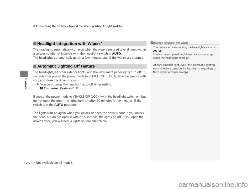 HONDA CIVIC HYBRID 2015 9.G Owners Manual uuOperating the Switches Around the Steering Wheel uLight Switches
126
Controls
The headlights automatically co me on when the wipers are used several times within 
a certain number of intervals wi th