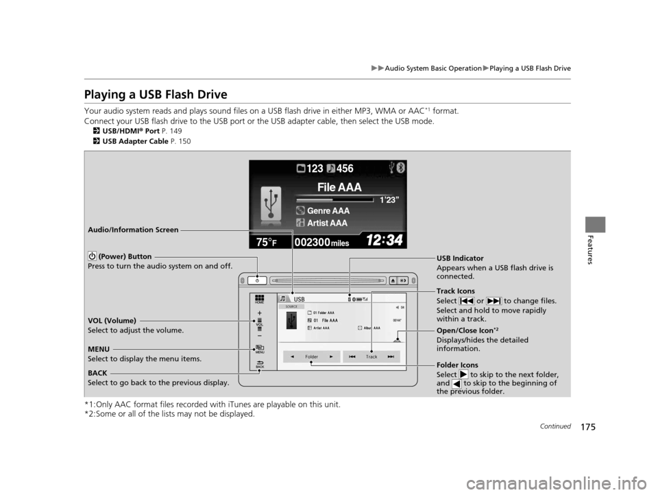 HONDA CIVIC HYBRID 2015 9.G Owners Manual 175
uuAudio System Basic Operation uPlaying a USB Flash Drive
Continued
Features
Playing a USB Flash Drive
Your audio system reads and play s sound files on a USB flash drive in either MP3, WMA or AAC HONDA CIVIC HYBRID 2015 9.G Owners Manual 175
uuAudio System Basic Operation uPlaying a USB Flash Drive
Continued
Features
Playing a USB Flash Drive
Your audio system reads and play s sound files on a USB flash drive in either MP3, WMA or AAC