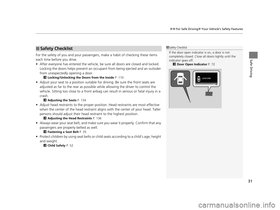 HONDA CIVIC HYBRID 2015 9.G Owners Guide 31
uuFor Safe Driving uYour Vehicle’s Safety Features
Safe DrivingFor the safety of you and your passengers, make a habit of checking these items
each time before you drive.
• After everyone has HONDA CIVIC HYBRID 2015 9.G Owners Guide 31
uuFor Safe Driving uYour Vehicle’s Safety Features
Safe DrivingFor the safety of you and your passengers, make a habit of checking these items
each time before you drive.
• After everyone has