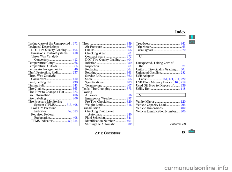 HONDA CROSSTOUR 2012 1.G Owners Manual CONT INUED
.
Taking Care of the Unexpected . 371
Technical Descriptions ......
DOT Tire Quality Grading . 404
.....
Emissions Control Systems . 410
Three Way Catalytic .............................
Co