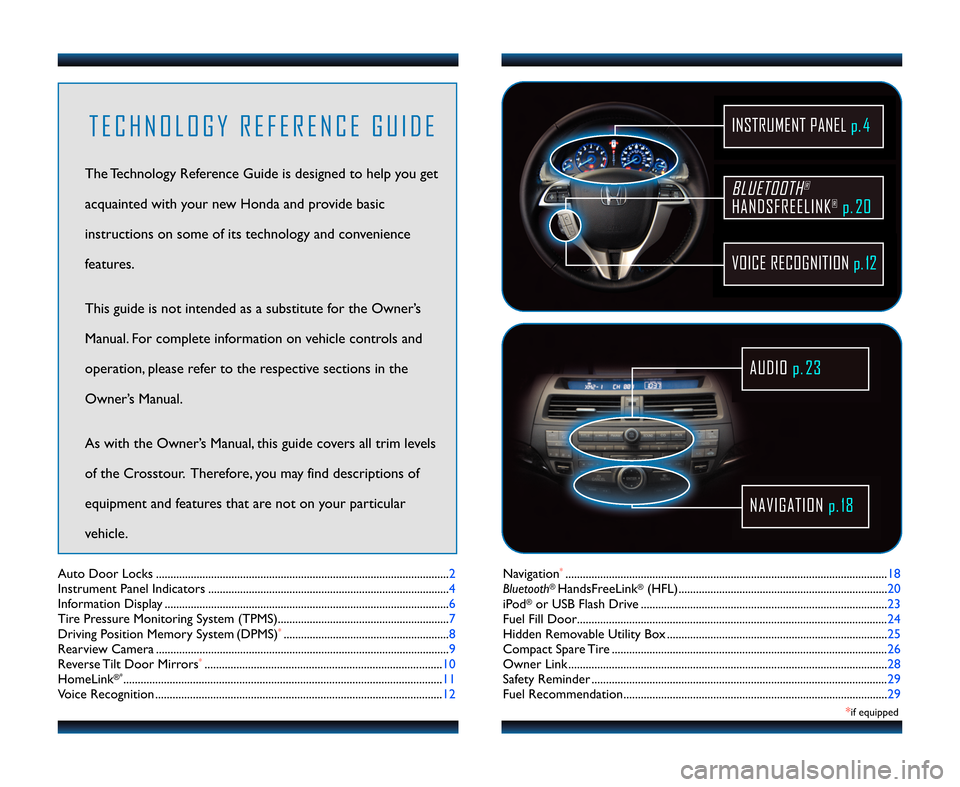 HONDA CROSSTOUR 2012 1.G Technology Reference Guide Navigation*............................................\2...........................................\2........................\f8
Bluetooth®HandsFreeLink®(HFL)....................................\2.