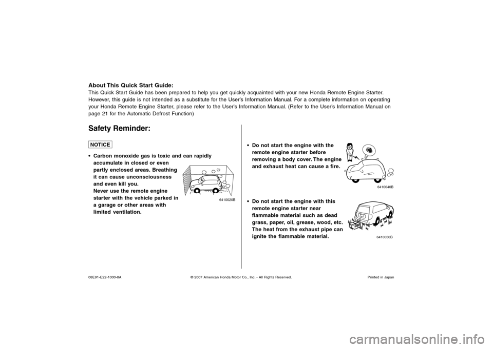 HONDA CROSSTOUR 2013 1.G Remote Engine Starter Guide About This  Quick  Start  Guide:This Quick Start Guide has been prepared to help you get quickly acquainted with your new Honda Remote Engine Starter.
However, this guide is not intended as a substitu