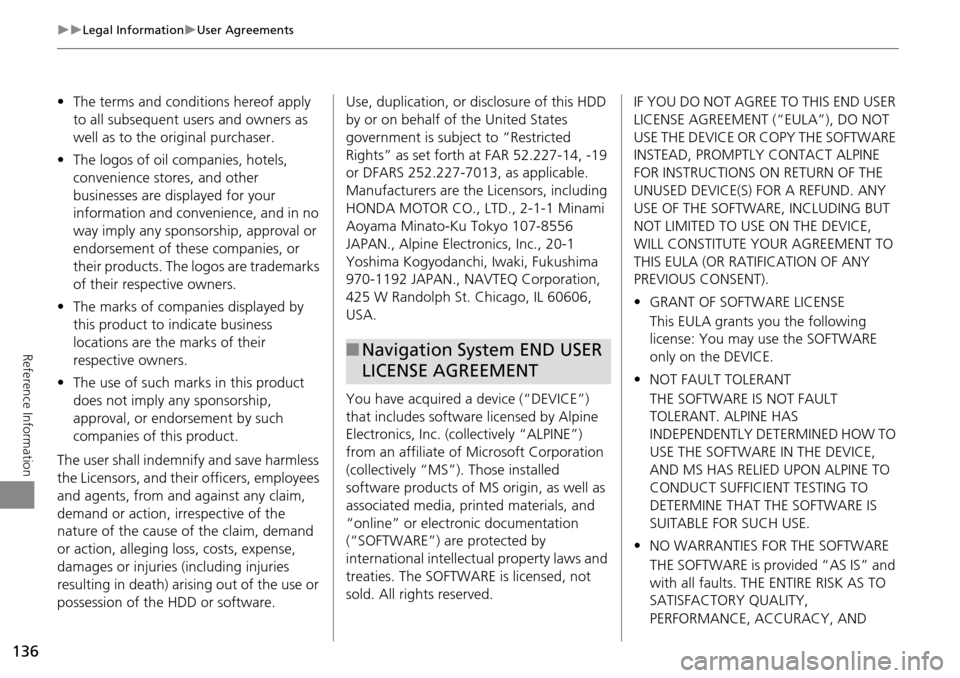 HONDA CROSSTOUR 2014 1.G Navigation Manual 136
Legal InformationUser Agreements
Reference Information
•The terms and conditions hereof apply
to all subsequent users and owners as
well as to the original purchaser.
• The logos of HONDA CROSSTOUR 2014 1.G Navigation Manual 136
Legal InformationUser Agreements
Reference Information
•The terms and conditions hereof apply
to all subsequent users and owners as
well as to the original purchaser.
• The logos of