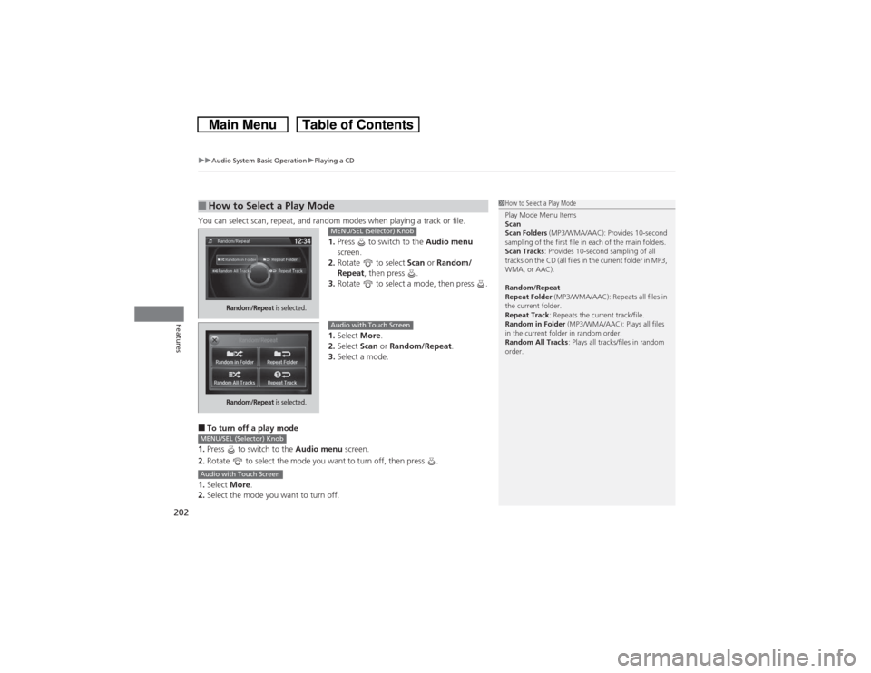 HONDA CROSSTOUR 2014 1.G Owners Manual uuAudio System Basic OperationuPlaying a CD
202Features
You can select scan, repeat, and random modes when playing a track or file.
1.Press to switch to the Audio menu
screen.
2.Rotate to select HONDA CROSSTOUR 2014 1.G Owners Manual uuAudio System Basic OperationuPlaying a CD
202Features
You can select scan, repeat, and random modes when playing a track or file.
1.Press to switch to the Audio menu
screen.
2.Rotate to select