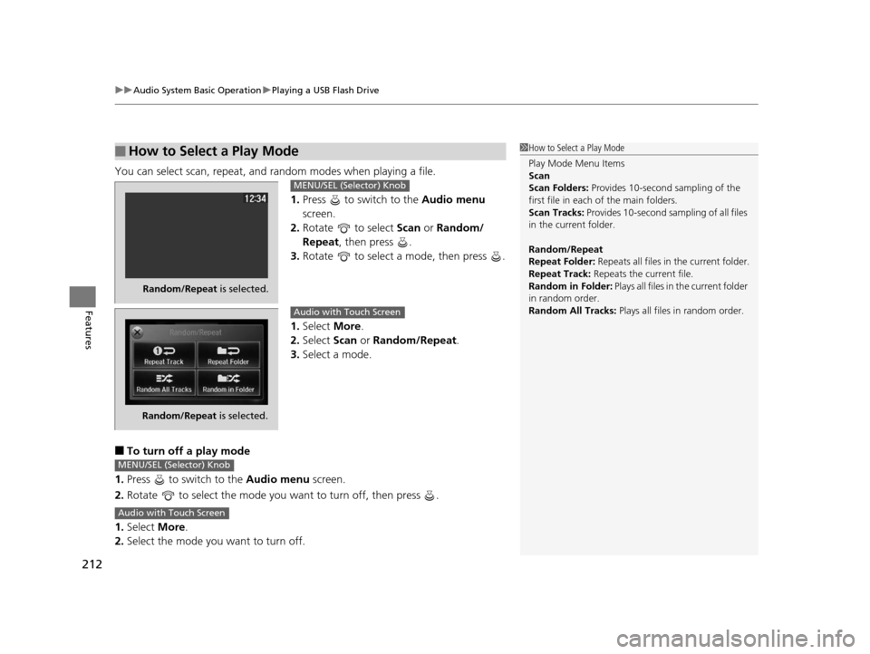 HONDA CROSSTOUR 2015 1.G Owners Manual uuAudio System Basic Operation uPlaying a USB Flash Drive
212
Features
You can select scan, repeat, and random modes when playing a file.
1.Press to switch to the Audio menu
screen.
2. Rotate to HONDA CROSSTOUR 2015 1.G Owners Manual uuAudio System Basic Operation uPlaying a USB Flash Drive
212
Features
You can select scan, repeat, and random modes when playing a file.
1.Press to switch to the Audio menu
screen.
2. Rotate to