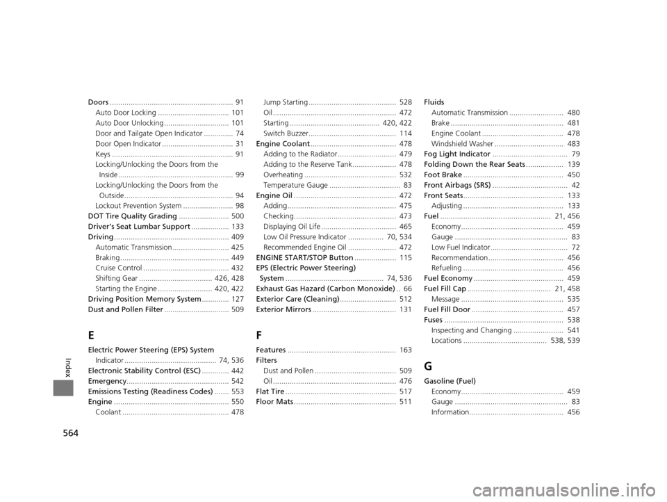 HONDA CROSSTOUR 2015 1.G Owners Guide 564
Index
Doors...........................................................  91
Auto Door Locking .................................. 101
Auto Door Unlocking ............................... 101
Door and