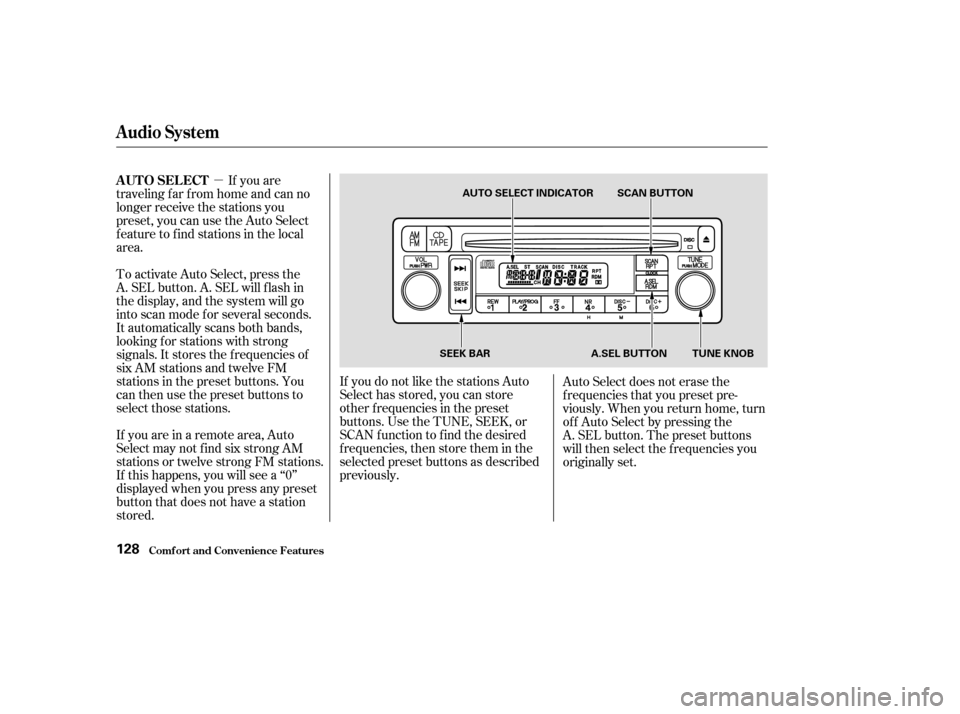 HONDA ELEMENT 2003 1.G Owners Manual µIf you are
traveling far from home and can no
longer receive the stations you
preset, you can use the Auto Select
feature to find stations in the local
area.
To activate Auto Select, press the
A. S