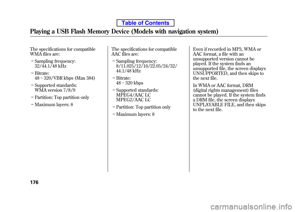 HONDA ELEMENT 2010 1.G Manual PDF The specifications for compatible
WMA files are:– Sampling frequency:
32/44.1/48 kHz
– Bitrate: 48 -320/VBR kbps (Max 384)
– Supported standards:
WMA version 7/8/9
– Partition: Top partiti HONDA ELEMENT 2010 1.G Manual PDF The specifications for compatible
WMA files are:– Sampling frequency:
32/44.1/48 kHz
– Bitrate: 48 -320/VBR kbps (Max 384)
– Supported standards:
WMA version 7/8/9
– Partition: Top partiti