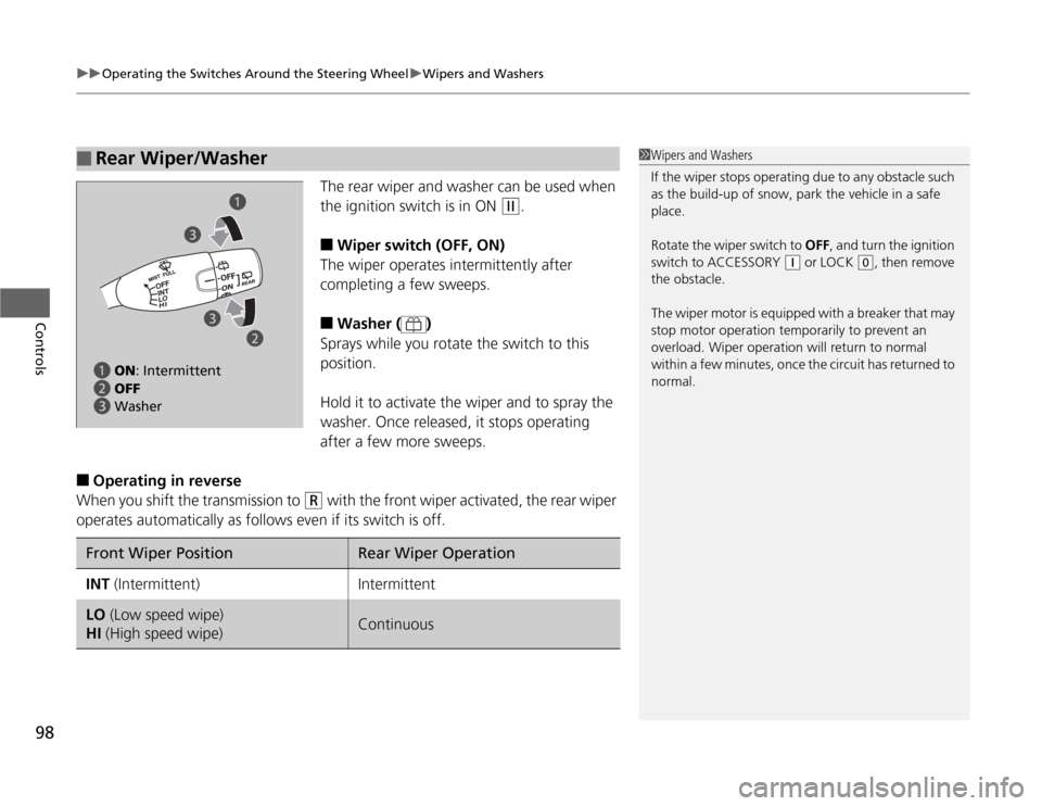 HONDA FIT 2012 2.G Owners Manual uuOperating the Switches Around the Steering WheeluWipers and Washers
98Controls
The rear wiper and washer can be used when
the ignition switch is in ON
(w
.
â–
Wiper switch (OFF, ON)
The wiper ope HONDA FIT 2012 2.G Owners Manual uuOperating the Switches Around the Steering WheeluWipers and Washers
98Controls
The rear wiper and washer can be used when
the ignition switch is in ON
(w
.
â–
Wiper switch (OFF, ON)
The wiper ope