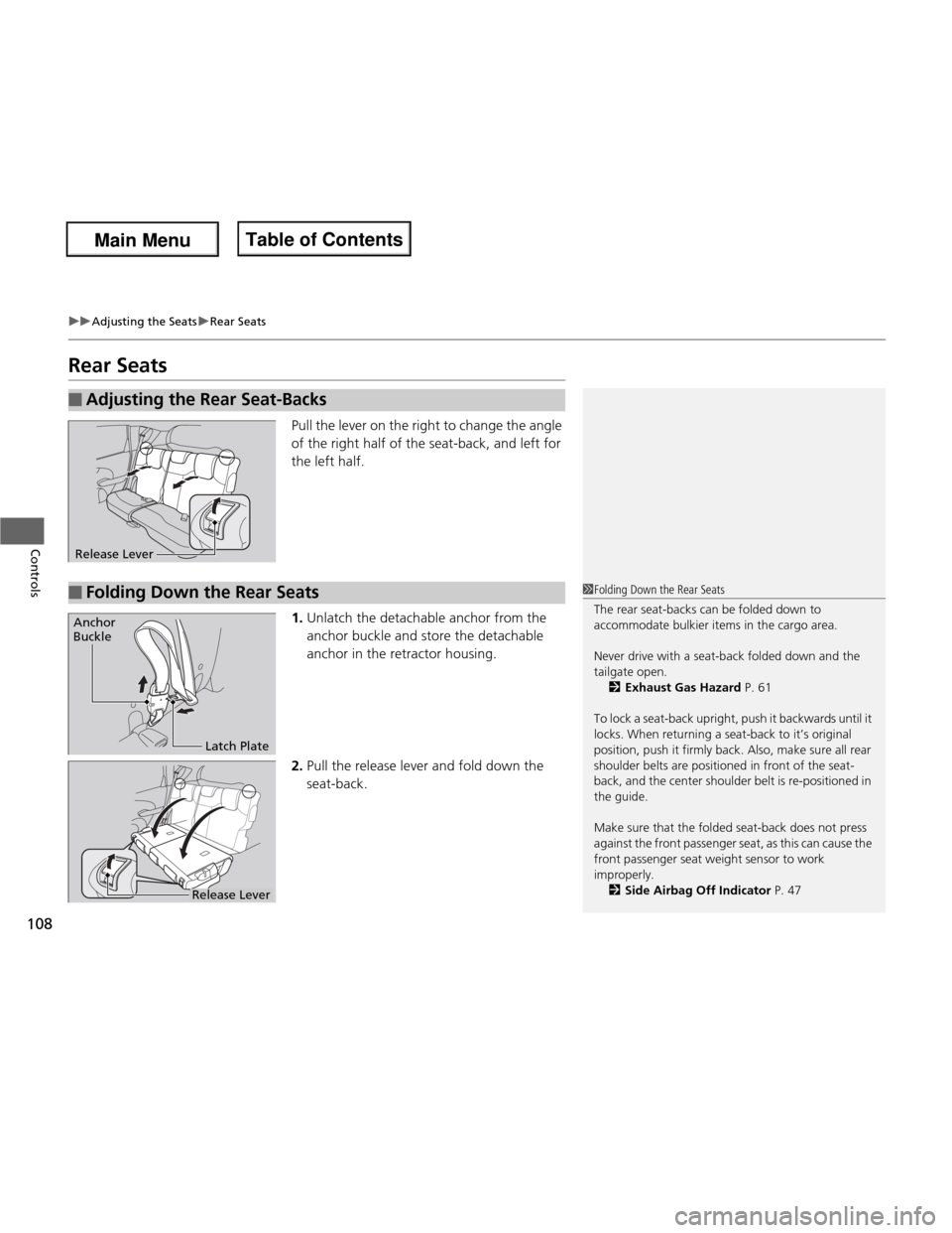 HONDA FIT 2013 3.G Owners Manual 108
uuAdjusting the SeatsuRear Seats
Controls
Rear SeatsPull the lever on the right to change the angle
of the right half of the seat-back, and left for
the left half. 1.Unlatch the detachable anch HONDA FIT 2013 3.G Owners Manual 108
uuAdjusting the SeatsuRear Seats
Controls
Rear SeatsPull the lever on the right to change the angle
of the right half of the seat-back, and left for
the left half. 1.Unlatch the detachable anch
