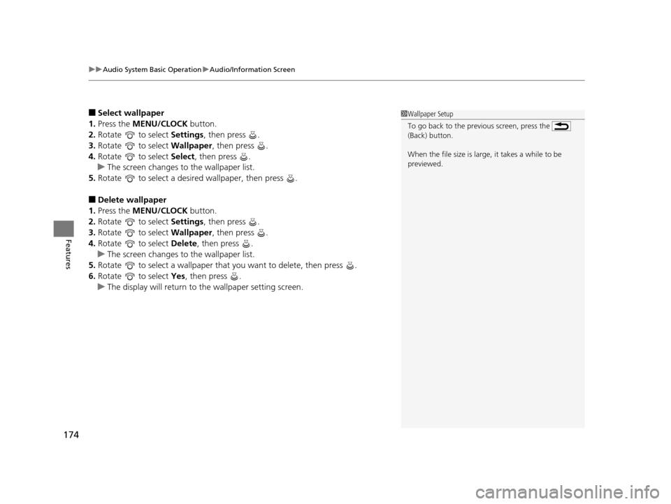 HONDA FIT 2015 3.G Owners Manual uuAudio System Basic Operation uAudio/Information Screen
174
Features
■Select wallpaper
1. Press the  MENU/CLOCK  button.
2. Rotate   to select  Settings, then press  .
3. Rotate   to select  Wallpa