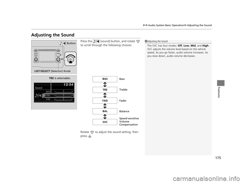 HONDA FIT 2015 3.G Owners Manual 175
uuAudio System Basic Operation uAdjusting the Sound
Features
Adjusting the Sound
Press the (sound) button, and rotate
to scroll through th e following choices:
Rotate to adjust the sound se HONDA FIT 2015 3.G Owners Manual 175
uuAudio System Basic Operation uAdjusting the Sound
Features
Adjusting the Sound
Press the (sound) button, and rotate
to scroll through th e following choices:
Rotate to adjust the sound se