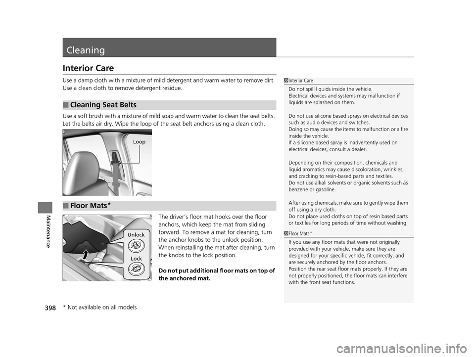 HONDA FIT 2015 3.G Owners Manual 398
Maintenance
Cleaning
Interior Care
Use a damp cloth with a mixture of mild detergent and warm water to remove dirt.
Use a clean cloth to remove detergent residue.
Use a soft brush with a mixture HONDA FIT 2015 3.G Owners Manual 398
Maintenance
Cleaning
Interior Care
Use a damp cloth with a mixture of mild detergent and warm water to remove dirt.
Use a clean cloth to remove detergent residue.
Use a soft brush with a mixture