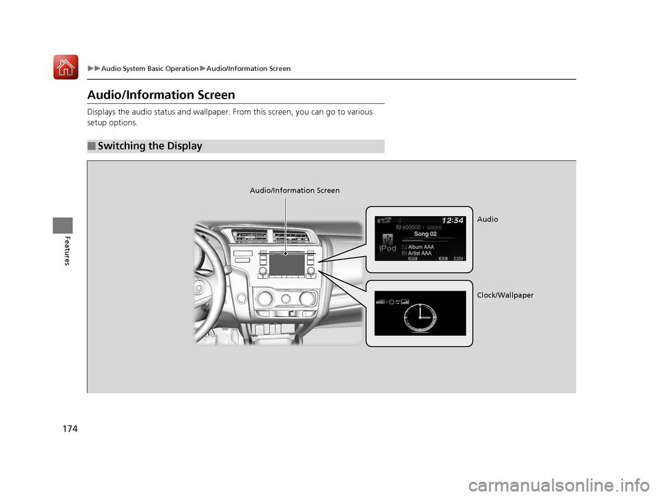 HONDA FIT 2017 3.G Owners Manual 174
uuAudio System Basic Operation uAudio/Information Screen
Features
Audio/Information Screen
Displays the audio status and wallpaper. From this screen, you can go to various
setup options.
■Swit HONDA FIT 2017 3.G Owners Manual 174
uuAudio System Basic Operation uAudio/Information Screen
Features
Audio/Information Screen
Displays the audio status and wallpaper. From this screen, you can go to various
setup options.
■Swit