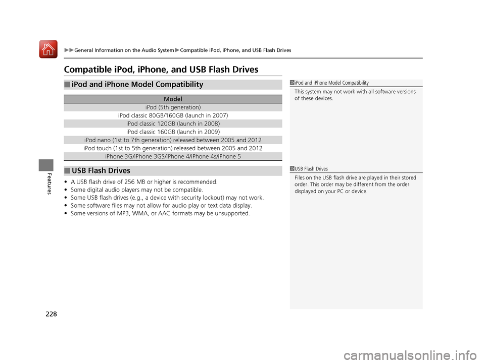 HONDA FIT 2017 3.G User Guide 228
uuGeneral Information on the Audio System uCompatible iPod, iPhone, and USB Flash Drives
Features
Compatible iPod, iPhone, and USB Flash Drives
• A USB flash drive of 256 MB or higher is recomme HONDA FIT 2017 3.G User Guide 228
uuGeneral Information on the Audio System uCompatible iPod, iPhone, and USB Flash Drives
Features
Compatible iPod, iPhone, and USB Flash Drives
• A USB flash drive of 256 MB or higher is recomme