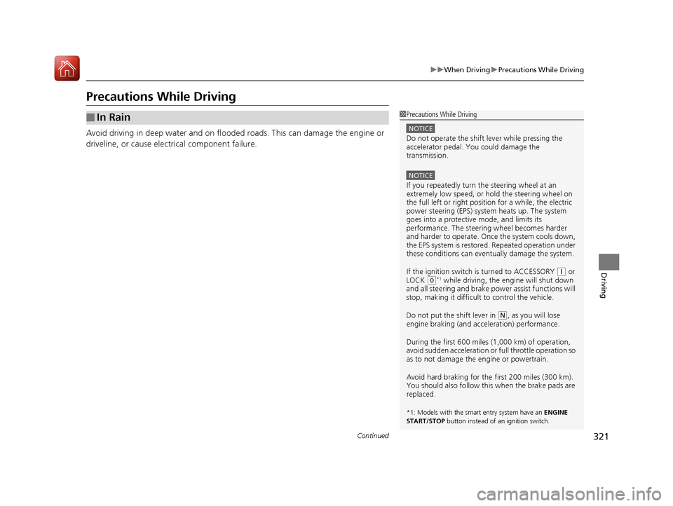 HONDA FIT 2017 3.G Owners Manual 321
uuWhen Driving uPrecautions While Driving
Continued
Driving
Precautions While Driving
Avoid driving in deep water and on flooded roads. This can damage the engine or
driveline, or cause electrica HONDA FIT 2017 3.G Owners Manual 321
uuWhen Driving uPrecautions While Driving
Continued
Driving
Precautions While Driving
Avoid driving in deep water and on flooded roads. This can damage the engine or
driveline, or cause electrica