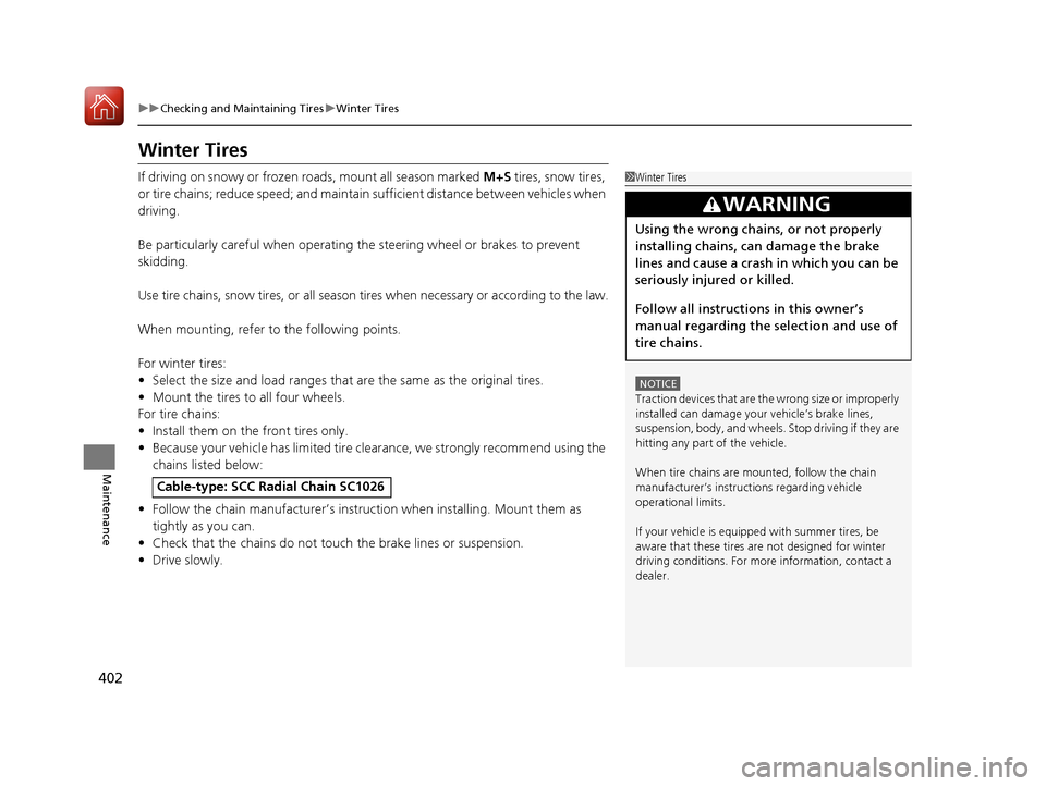 HONDA FIT 2017 3.G Owners Manual 402
uuChecking and Maintaining Tires uWinter Tires
Maintenance
Winter Tires
If driving on snowy or frozen roads, mount all season marked M+S tires, snow tires,
or tire chains; reduce speed; and main HONDA FIT 2017 3.G Owners Manual 402
uuChecking and Maintaining Tires uWinter Tires
Maintenance
Winter Tires
If driving on snowy or frozen roads, mount all season marked M+S tires, snow tires,
or tire chains; reduce speed; and main