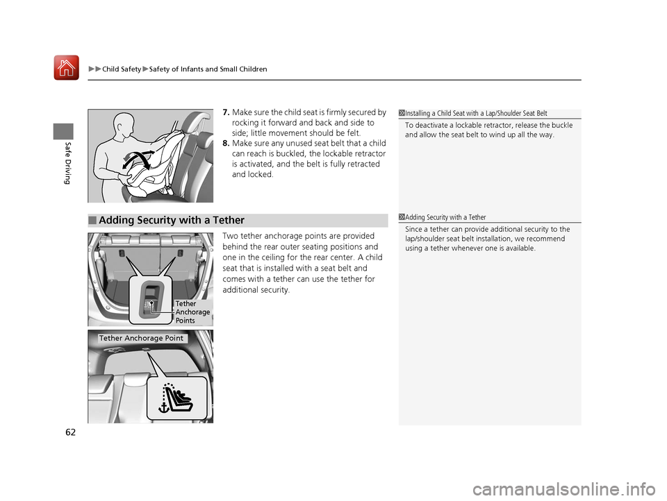 HONDA FIT 2017 3.G Repair Manual uuChild Safety uSafety of Infants and Small Children
62
Safe Driving
7. Make sure the child seat is firmly secured by
rocking it forward and back and side to
side; little movement should be felt.
8. HONDA FIT 2017 3.G Repair Manual uuChild Safety uSafety of Infants and Small Children
62
Safe Driving
7. Make sure the child seat is firmly secured by
rocking it forward and back and side to
side; little movement should be felt.
8.