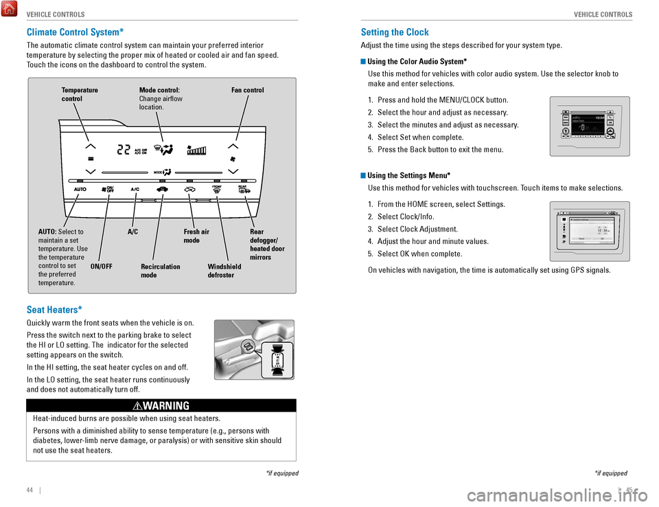 HONDA FIT 2017 3.G Quick Guide 44    ||    45
       V
EHICLE CONTROLSVEHICLE CONTROLS
Climate Control System* 
The automatic climate control system can maintain your preferred interio\
r 
temperature by selecting the proper mix of