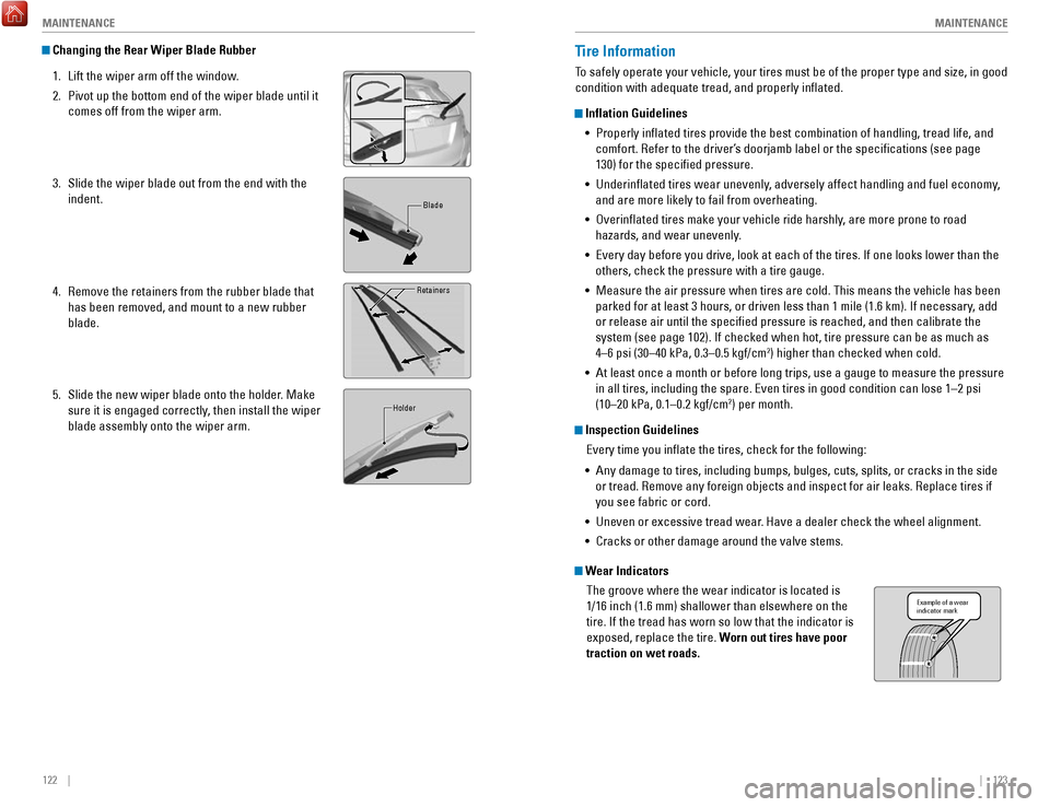 HONDA FIT 2017 3.G Quick Guide 122 || 123
MAINTENANCE
MAINTENANCE
Changing the Rear Wiper Blade Rubber
1.
Lift the wiper arm off the window.
2.
Pivot up the bottom end of the wiper blade until it
comes off from the HONDA FIT 2017 3.G Quick Guide 122 || 123
MAINTENANCE
MAINTENANCE
Changing the Rear Wiper Blade Rubber
1.
Lift the wiper arm off the window.
2.
Pivot up the bottom end of the wiper blade until it
comes off from the