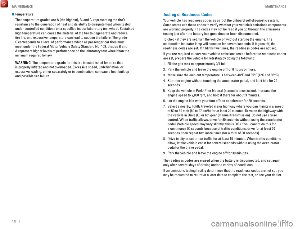 HONDA FIT 2017 3.G Quick Guide 128    ||    129
       MAINTENANCE
MAINTENANCE
 Temperature
The temperature grades are A (the highest), B, and C, representing the\
 tire’s 
resistance to the generation of heat and its ability to 