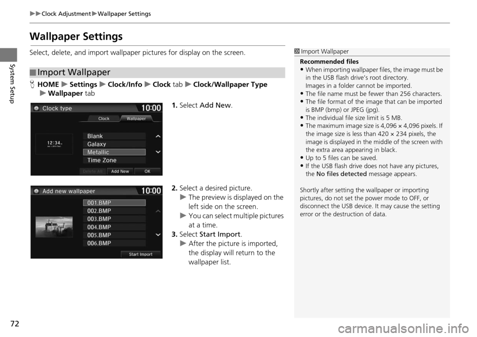 HONDA HR-V 2016 2.G Navigation Manual 72
uu Clock Adjustment  u Wallpaper Settings
System Setup
Wallpaper Settings
Select, delete, and import wallpaper  pictures for display on the screen.
H HOME     u    Settings     u     Clock/Info    