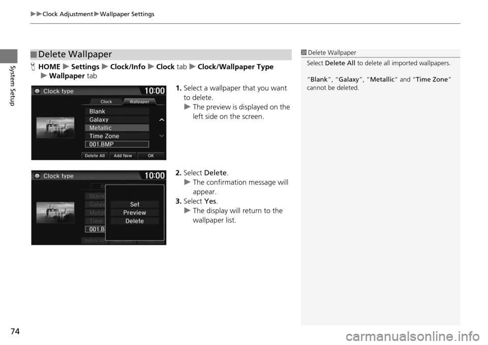 HONDA HR-V 2016 2.G Navigation Manual uu Clock Adjustment  u Wallpaper Settings
74
System SetupH HOME    u    Settings     u     Clock/Info     u     Clock  tab    u     Clock/Wallpaper Type
     u     Wallpaper  tab
1.Select  a wallpaper