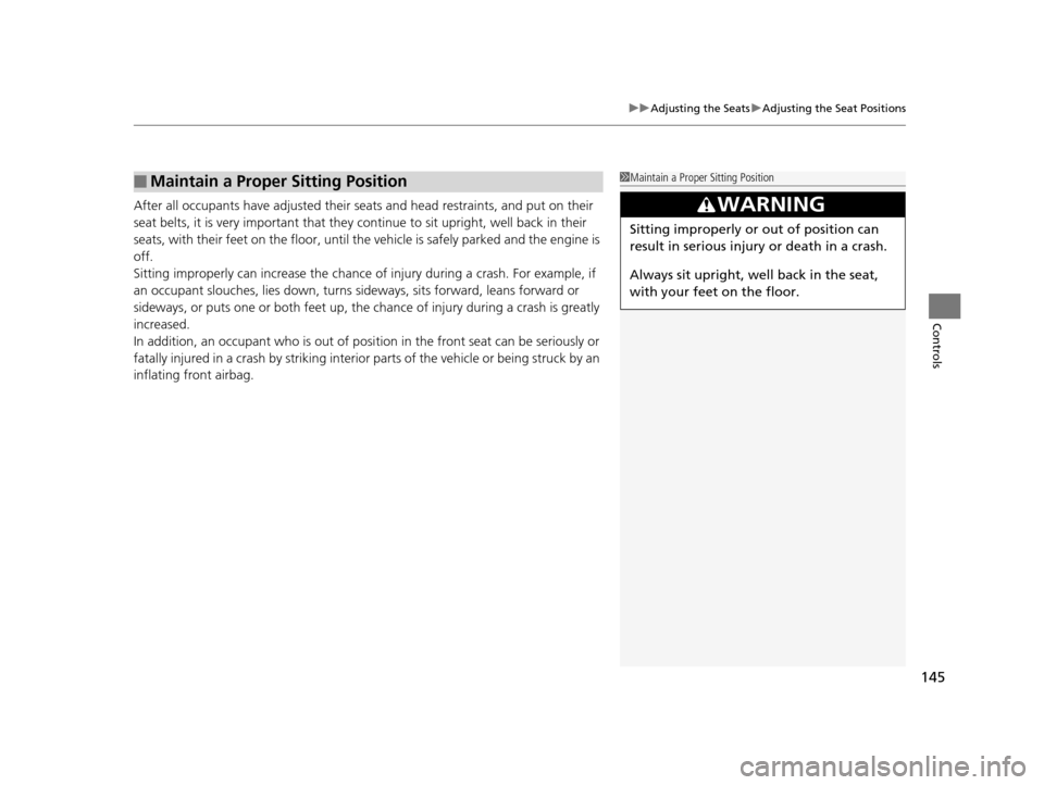HONDA HR-V 2016 2.G Owners Manual 145
uuAdjusting the Seats uAdjusting the Seat Positions
Controls
After all occupants have adjusted their s eats and head restraints, and put on their
seat belts, it is very important that they conti HONDA HR-V 2016 2.G Owners Manual 145
uuAdjusting the Seats uAdjusting the Seat Positions
Controls
After all occupants have adjusted their s eats and head restraints, and put on their
seat belts, it is very important that they conti