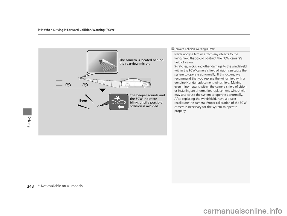 HONDA HR-V 2016 2.G Owners Manual uuWhen Driving uForward Collision Warning (FCW)*
348
Driving
1Forward Collision Warning (FCW)*
Never apply a film or attach any objects to the
windshield that could obs truct the FCW camera’s
fiel HONDA HR-V 2016 2.G Owners Manual uuWhen Driving uForward Collision Warning (FCW)*
348
Driving
1Forward Collision Warning (FCW)*
Never apply a film or attach any objects to the
windshield that could obs truct the FCW camera’s
fiel