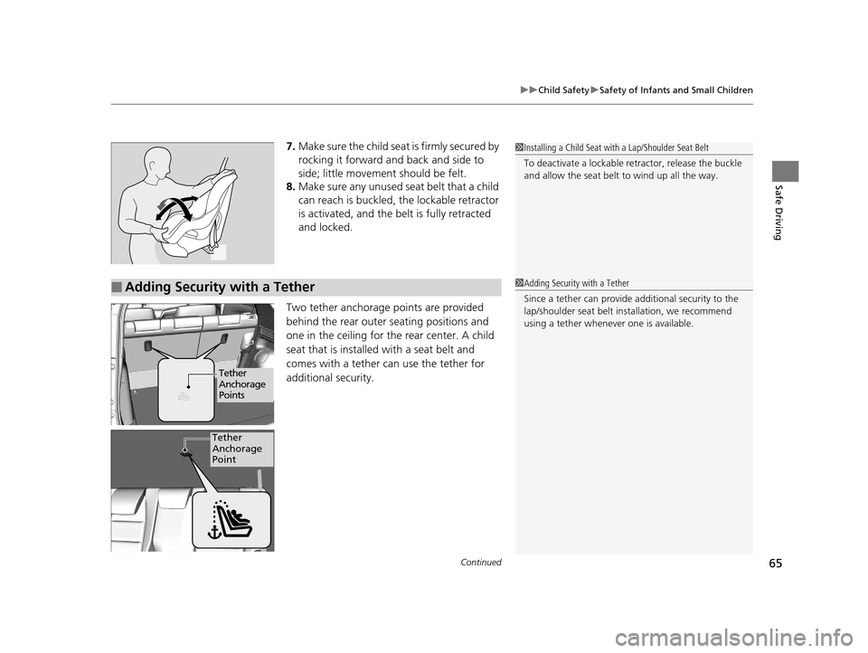 HONDA HR-V 2016 2.G Repair Manual Continued65
uuChild Safety uSafety of Infants and Small Children
Safe Driving
7. Make sure the child seat is firmly secured by
rocking it forward and back and side to
side; little movement should be HONDA HR-V 2016 2.G Repair Manual Continued65
uuChild Safety uSafety of Infants and Small Children
Safe Driving
7. Make sure the child seat is firmly secured by
rocking it forward and back and side to
side; little movement should be