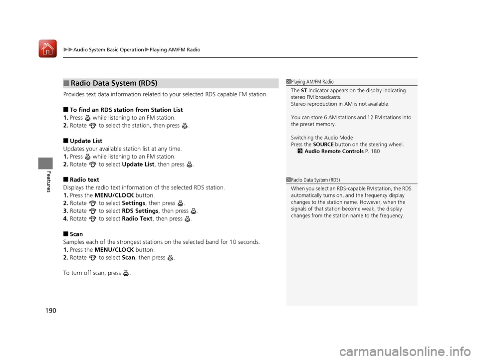 HONDA HR-V 2017 2.G User Guide uuAudio System Basic Operation uPlaying AM/FM Radio
190
Features
Provides text data information related to  your selected RDS capable FM station.
■To find an RDS station from Station List
1. Press  