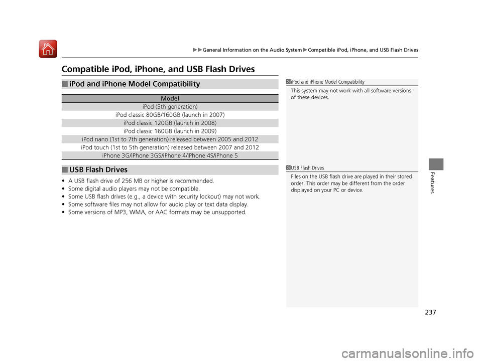 HONDA HR-V 2017 2.G Owners Manual 237
uuGeneral Information on the Audio System uCompatible iPod, iPhone, and USB Flash Drives
Features
Compatible iPod, iPhone , and USB Flash Drives
•A USB flash drive of 256 MB or higher is recomme HONDA HR-V 2017 2.G Owners Manual 237
uuGeneral Information on the Audio System uCompatible iPod, iPhone, and USB Flash Drives
Features
Compatible iPod, iPhone , and USB Flash Drives
•A USB flash drive of 256 MB or higher is recomme