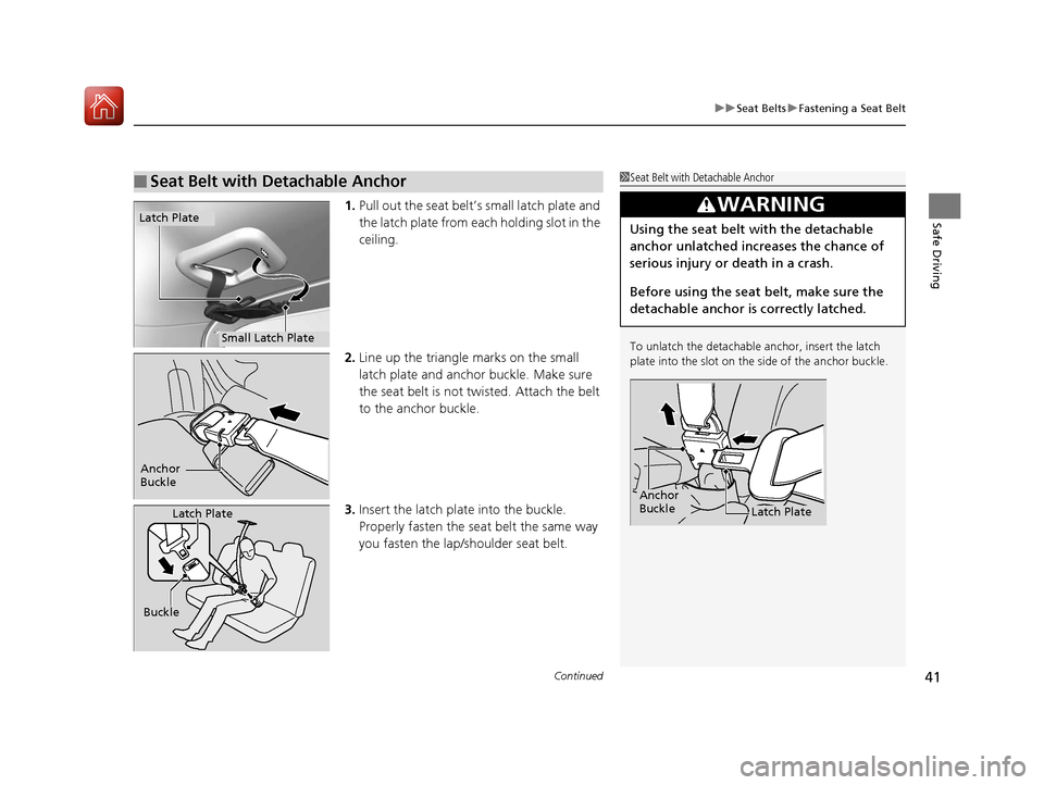 HONDA HR-V 2017 2.G Service Manual Continued41
uuSeat Belts uFastening a Seat Belt
Safe Driving1. Pull out the seat belt’s small latch plate and
the latch plate from each holding slot in the
ceiling.
2. Line up the triangle marks o HONDA HR-V 2017 2.G Service Manual Continued41
uuSeat Belts uFastening a Seat Belt
Safe Driving1. Pull out the seat belt’s small latch plate and
the latch plate from each holding slot in the
ceiling.
2. Line up the triangle marks o